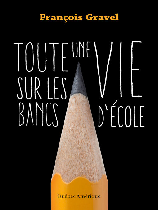 Title details for Toute une vie sur les bancs d'école by François Gravel - Available